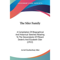 The Siler Family: A Compilation Of Biographical And Historical Sketches Relating To The Descendants Of Plikard Dederic And Elizabeth Sil - Paperback
