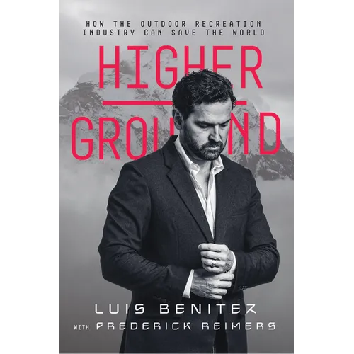 Higher Ground: How the Outdoor Recreation Industry Can Save the World - Paperback